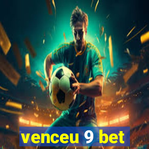 venceu 9 bet